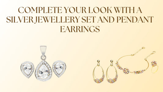Complete Your Look with a Silver Jewellery Set and Pendant Earrings